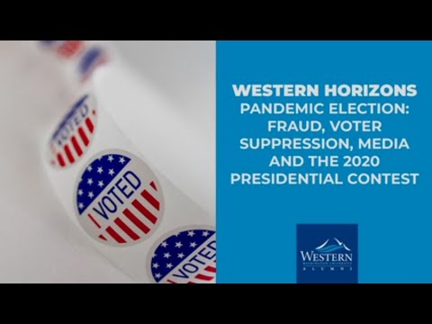 WESTERN HORIZONS: Pandemic Election Fraud, Voter Suppression, Media &amp; the 2020 Presidential Contest