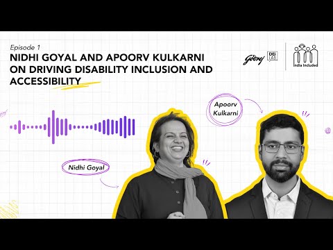 Ep 01: Nidhi Goyal and Apoorv Kulkarni on Driving Disability Inclusion and Accessibility