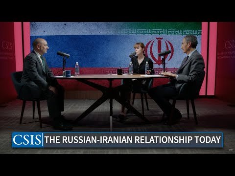 Understanding the Growing Collaboration Between Russia and Iran