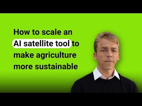 How to scale an AI satellite tool to make agriculture more sustainable through data science