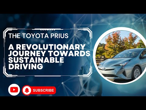 The Toyota Prius: A Revolutionary Journey Towards Sustainable Driving