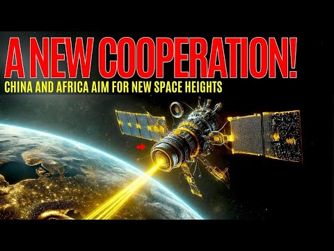 Africa Chooses Space Partnership with China, Not the US!